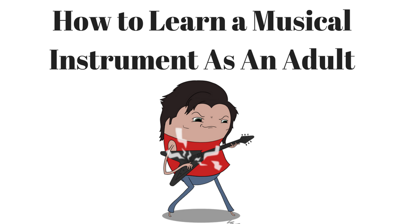 how to learn a musical instrument as an adult