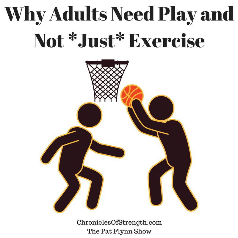 why adults need play and not just exercise