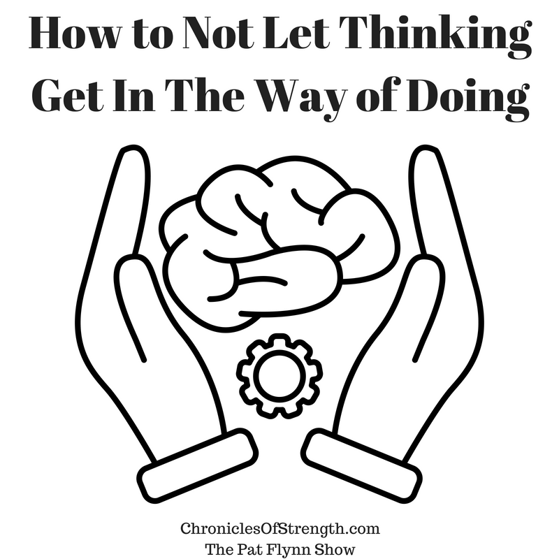 how to not let thinking get in the way of doing - the value of dumb practicality