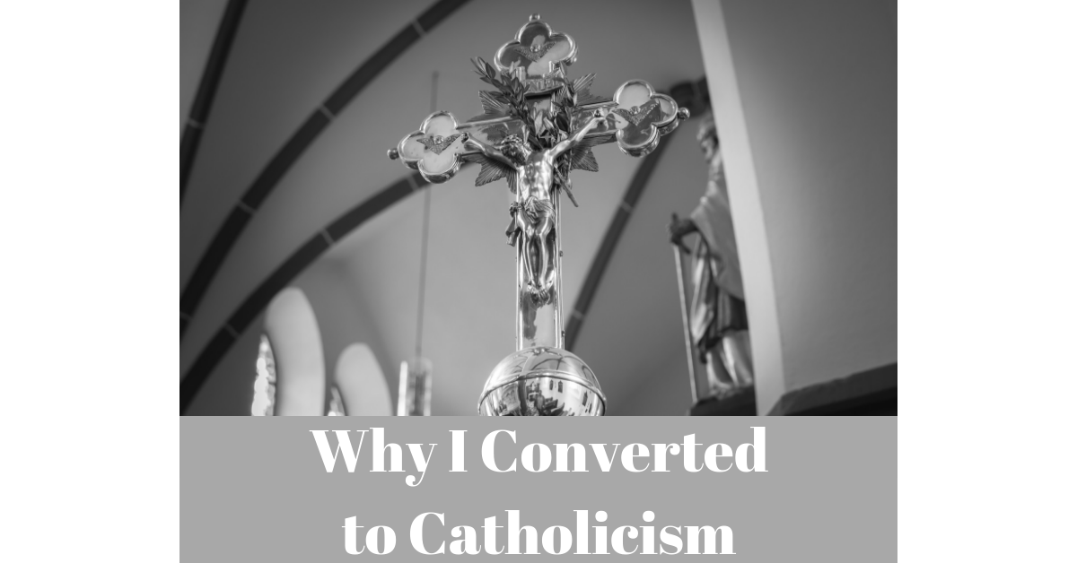 why i converted to catholicism