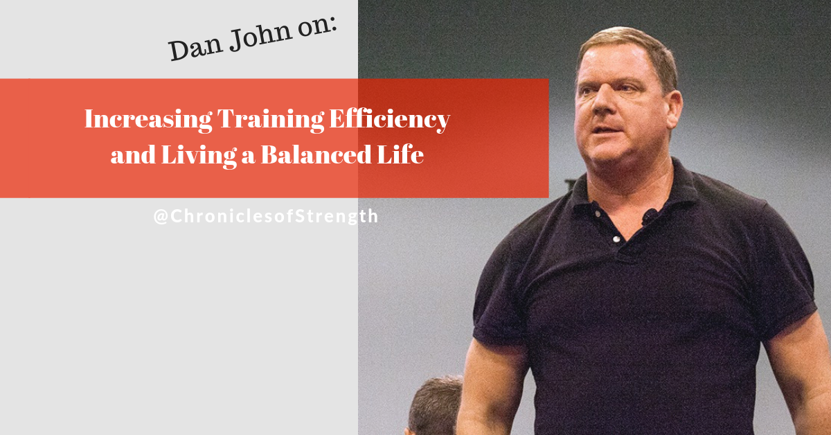 dan john on increasing training efficiency and living a more balanced life