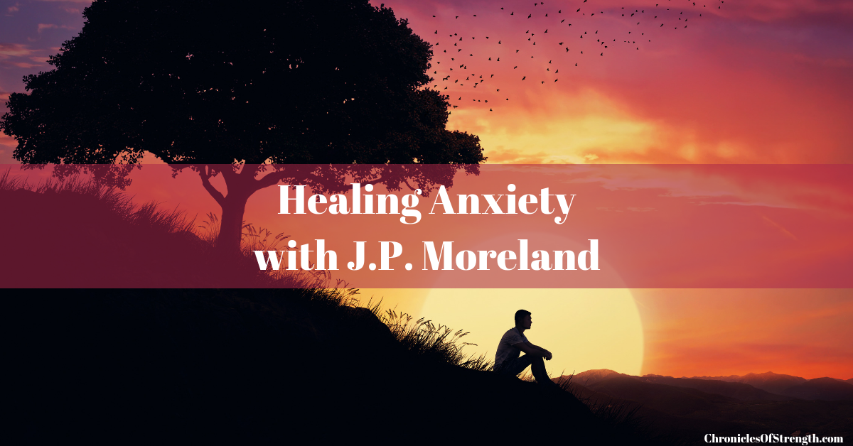healing anxiety with JP Moreland