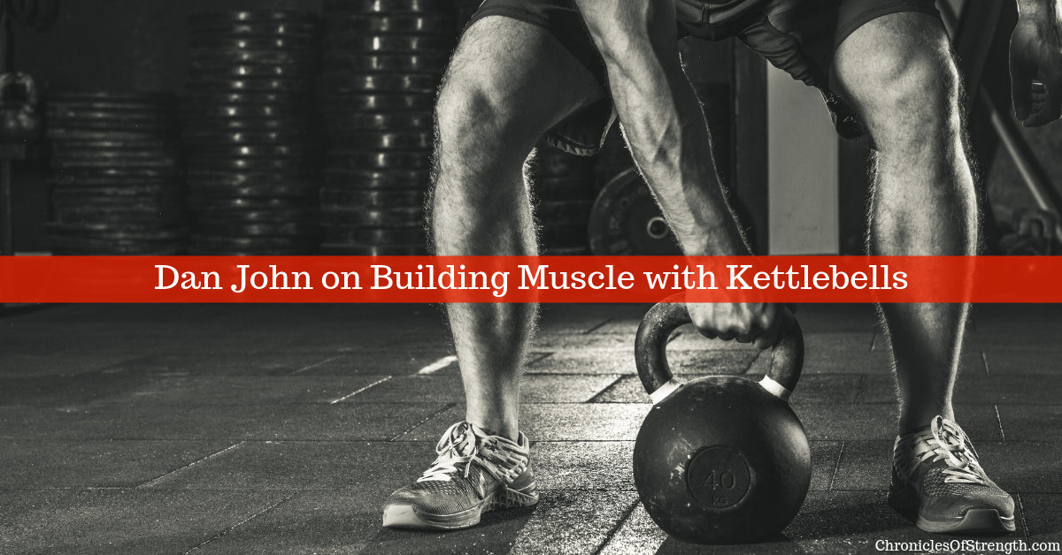 dan john on building muscle with kettlebells