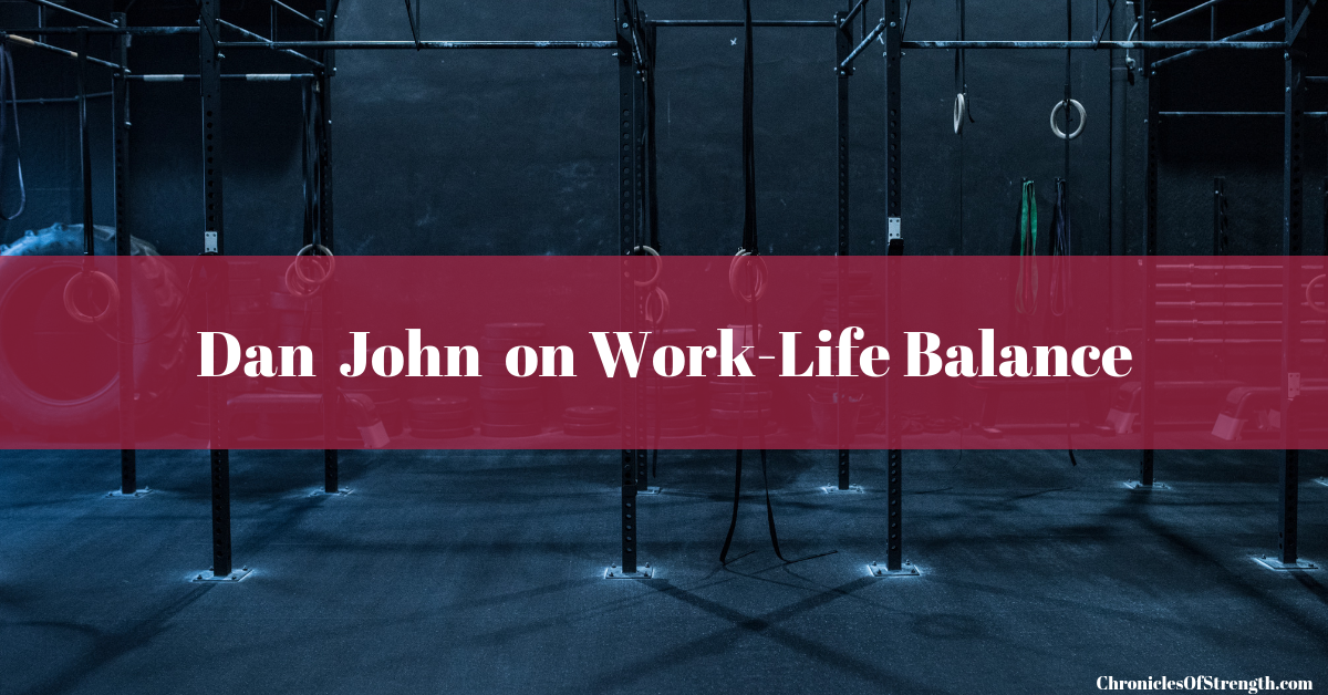 dan john on work life balance