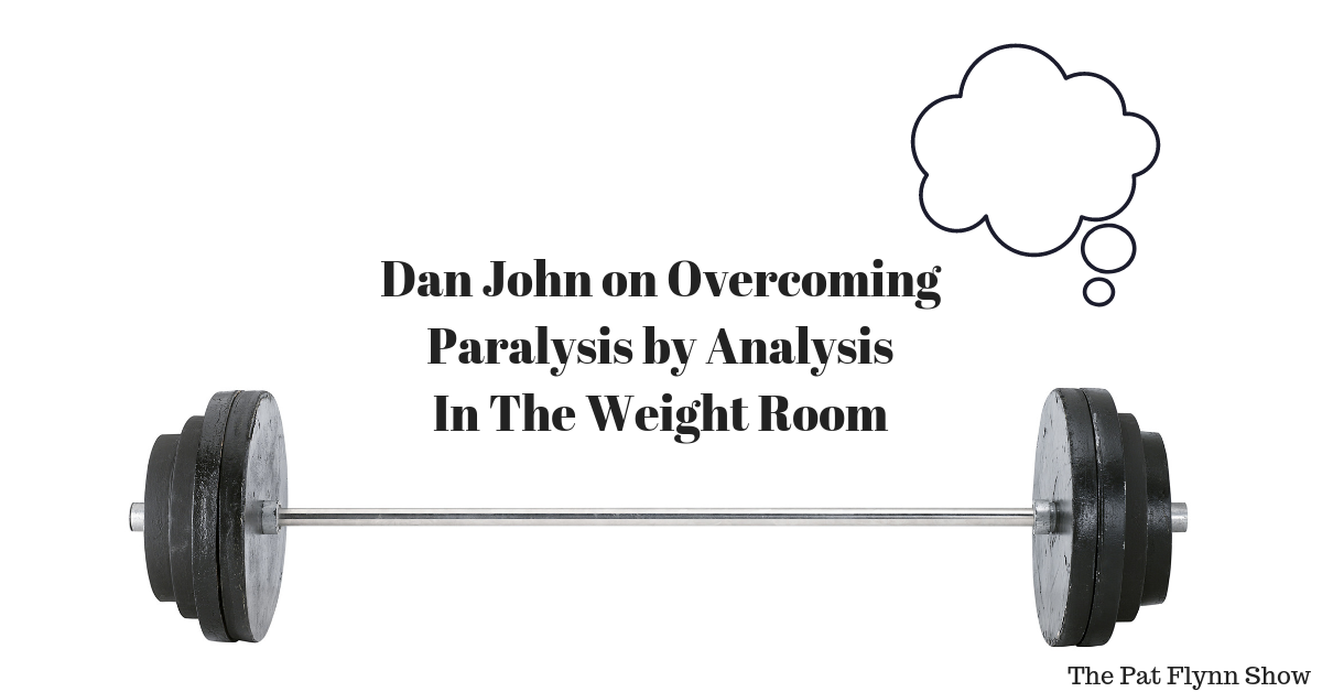 dan john on overcoming paralysis by analysis