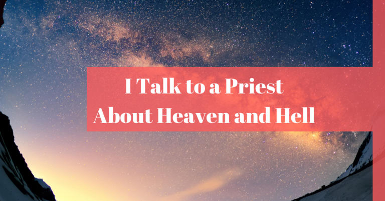 I talk to a priest about heaven and hell