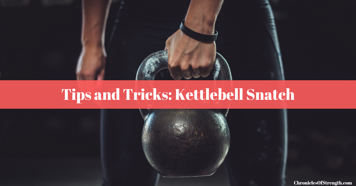 tips and tricks for the kettlebell snatch
