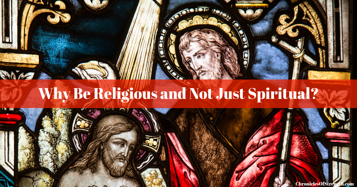 why be religious and not just spiritual